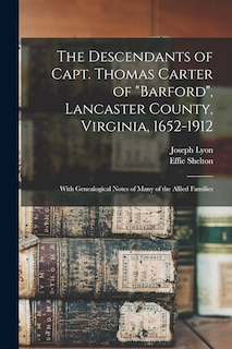 Front cover_The Descendants of Capt. Thomas Carter of Barford, Lancaster County, Virginia, 1652-1912; With Genealogical Notes of Many of the Allied Families
