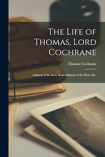 Front cover_The Life of Thomas, Lord Cochrane