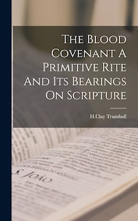 Front cover_The Blood Covenant A Primitive Rite And Its Bearings On Scripture