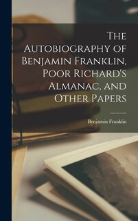 Front cover_The Autobiography of Benjamin Franklin, Poor Richard's Almanac, and Other Papers