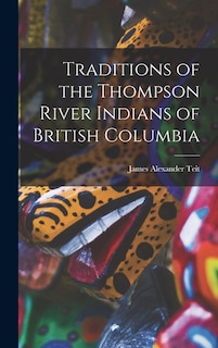 Front cover_Traditions of the Thompson River Indians of British Columbia