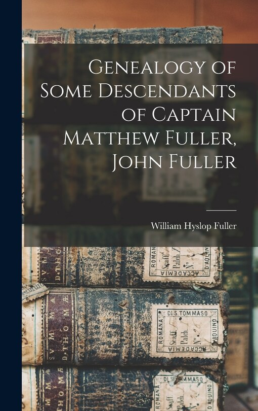 Couverture_Genealogy of Some Descendants of Captain Matthew Fuller, John Fuller