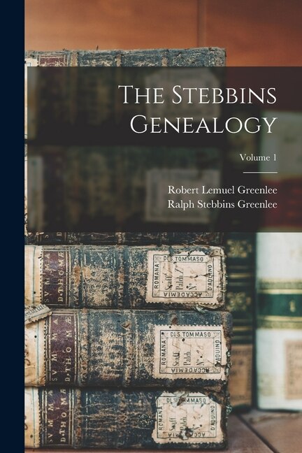 Front cover_The Stebbins Genealogy; Volume 1