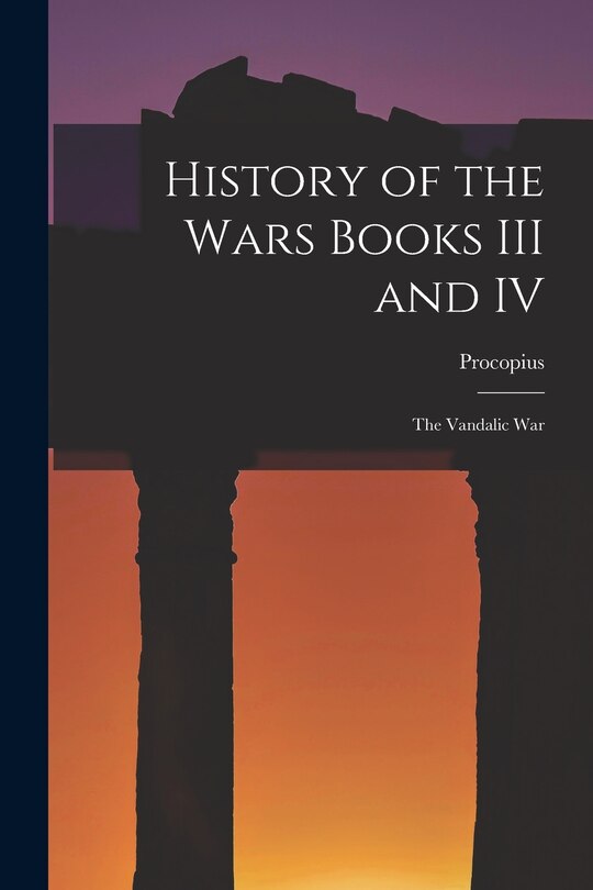 History of the Wars Books III and IV: The Vandalic War