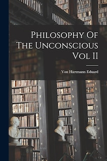 Philosophy Of The Unconscious Vol II