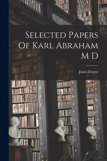 Couverture_Selected Papers Of Karl Abraham M D