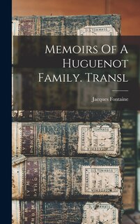 Front cover_Memoirs Of A Huguenot Family. Transl