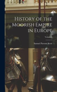 Front cover_History of the Moorish Empire in Europe; Volume 1