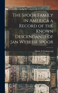 Front cover_The Spoor Family in America a Record of the Known Descendants of Jan Wybesse Spoor