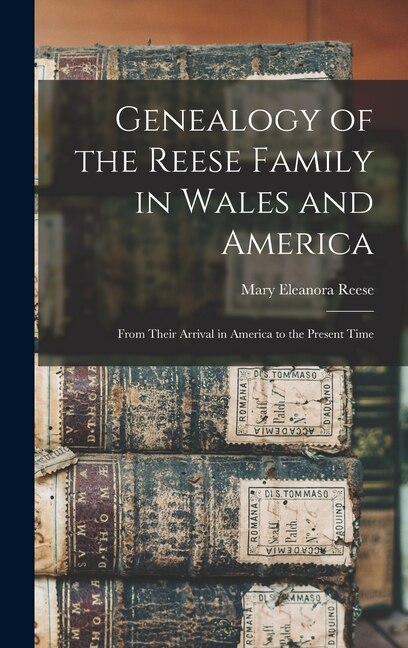 Front cover_Genealogy of the Reese Family in Wales and America