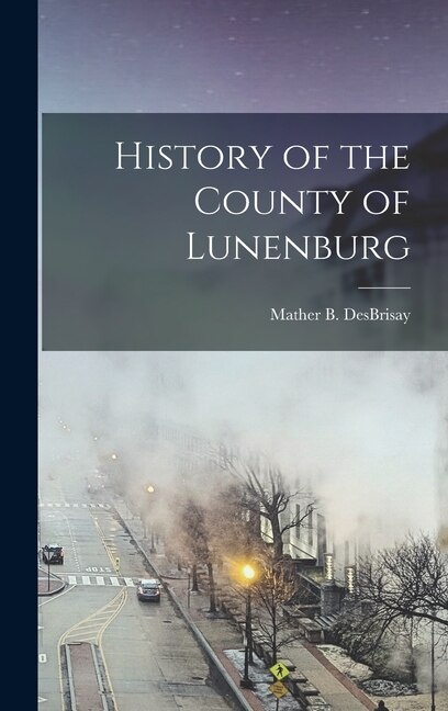 Front cover_History of the County of Lunenburg