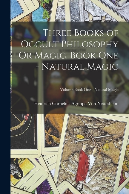 Couverture_Three Books of Occult Philosophy Or Magic. Book One - Natural Magic; Volume Book One - Natural Magic