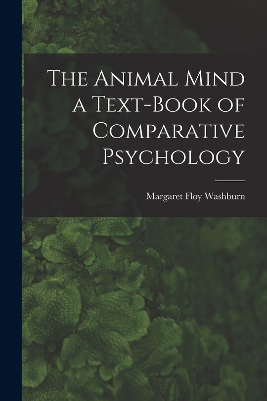 Front cover_The Animal Mind a Text-Book of Comparative Psychology