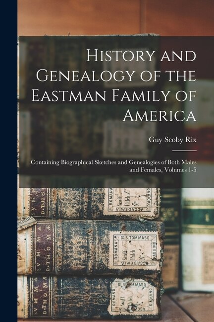 Front cover_History and Genealogy of the Eastman Family of America