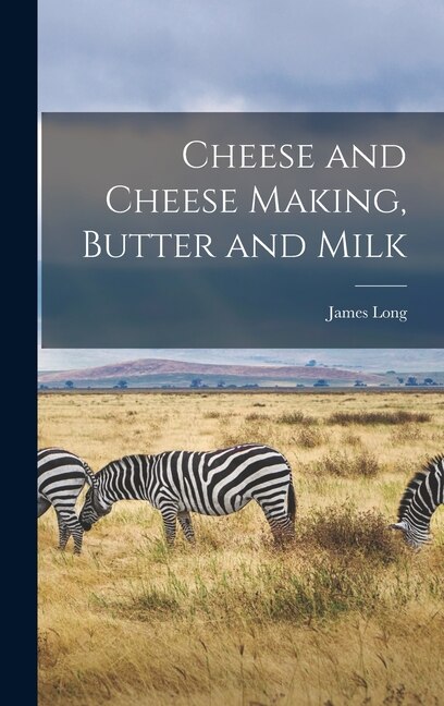 Couverture_Cheese and Cheese Making, Butter and Milk