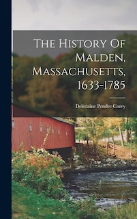Couverture_The History Of Malden, Massachusetts, 1633-1785