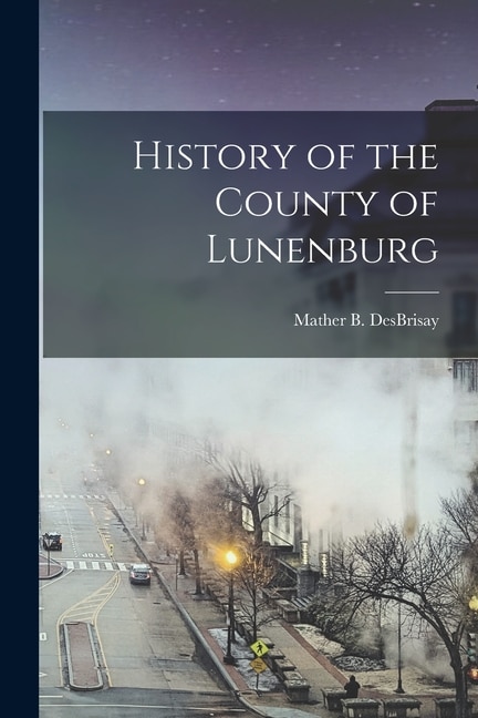 Front cover_History of the County of Lunenburg