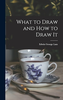 Front cover_What to Draw and how to Draw It