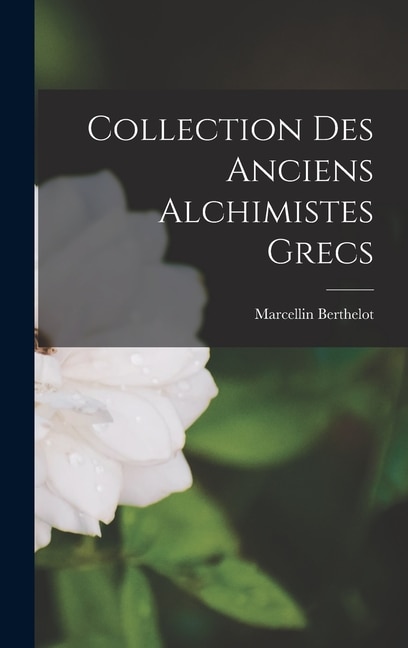 Couverture_Collection des Anciens Alchimistes Grecs