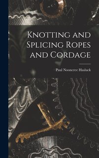 Couverture_Knotting and Splicing Ropes and Cordage