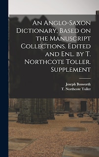 Couverture_An Anglo-Saxon Dictionary, Based on the Manuscript Collections. Edited and enl. by T. Northcote Toller. Supplement
