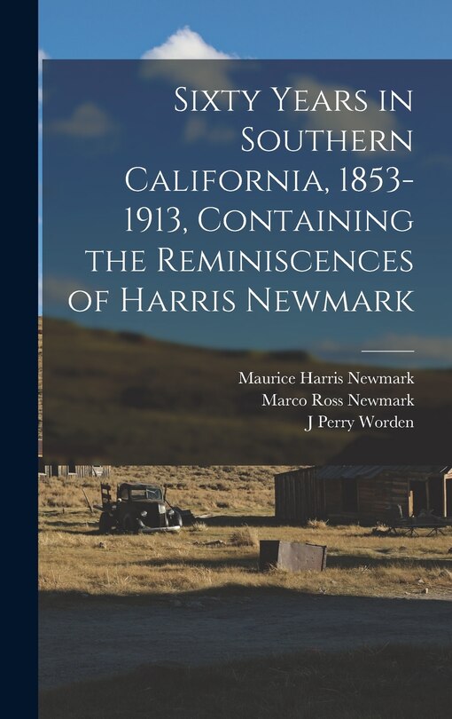 Front cover_Sixty Years in Southern California, 1853-1913, Containing the Reminiscences of Harris Newmark