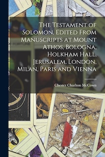 Couverture_The Testament of Solomon, Edited From Manuscripts at Mount Athos, Bologna, Holkham Hall, Jerusalem, London, Milan, Paris and Vienna