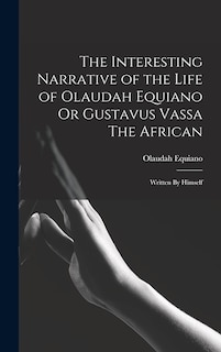 Couverture_The Interesting Narrative of the Life of Olaudah Equiano Or Gustavus Vassa The African