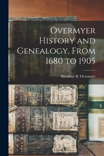 Front cover_Overmyer History and Genealogy, From 1680 to 1905