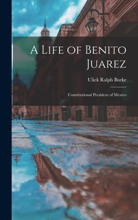 Front cover_A Life of Benito Juarez