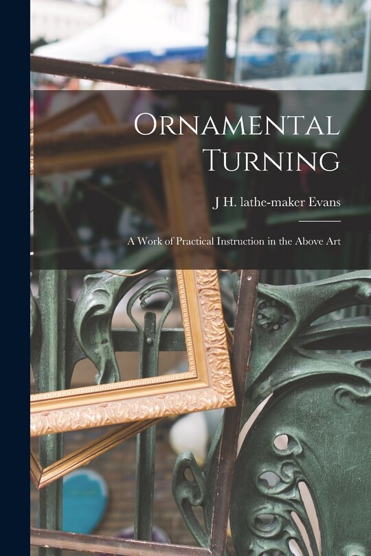 Couverture_Ornamental Turning; a Work of Practical Instruction in the Above Art