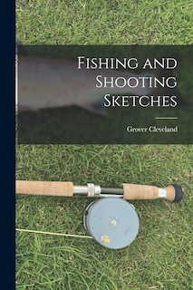 Fishing and Shooting Sketches