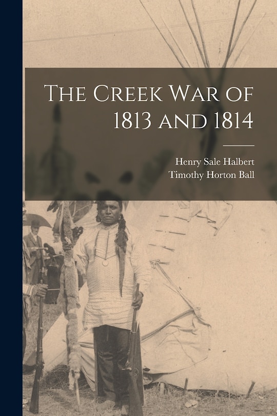 Couverture_The Creek War of 1813 and 1814