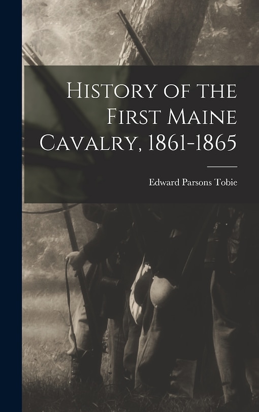 Front cover_History of the First Maine Cavalry, 1861-1865