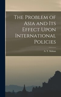 Couverture_The Problem of Asia and Its Effect Upon International Policies