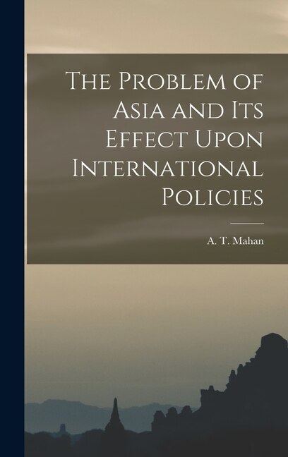 Couverture_The Problem of Asia and Its Effect Upon International Policies