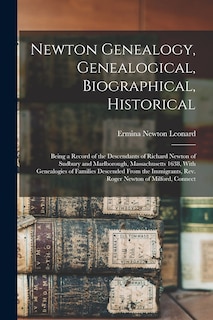Front cover_Newton Genealogy, Genealogical, Biographical, Historical; Being a Record of the Descendants of Richard Newton of Sudbury and Marlborough, Massachusetts 1638, With Genealogies of Families Descended From the Immigrants, Rev. Roger Newton of Milford, Connect