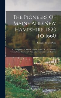 Couverture_The Pioneers Of Maine And New Hampshire, 1623 To 1660