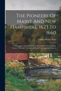 Front cover_The Pioneers Of Maine And New Hampshire, 1623 To 1660