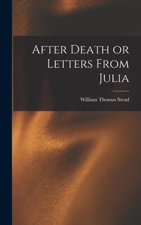 Front cover_After Death or Letters From Julia