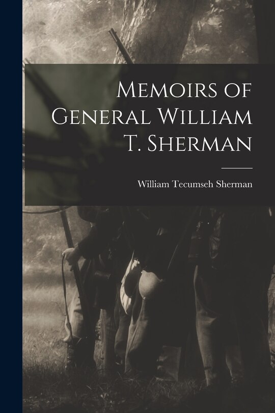 Memoirs of General William T. Sherman