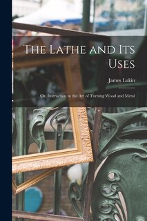 Front cover_The Lathe and Its Uses