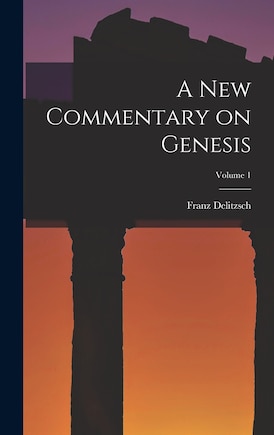 A New Commentary on Genesis; Volume 1