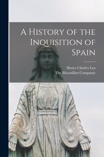 Front cover_A History of the Inquisition of Spain