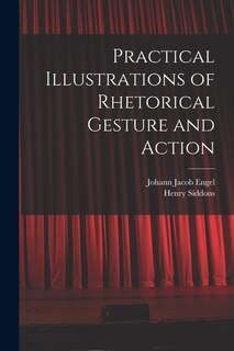 Front cover_Practical Illustrations of Rhetorical Gesture and Action
