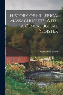 Front cover_History of Billerica, Massachusetts, With a Genealogical Register