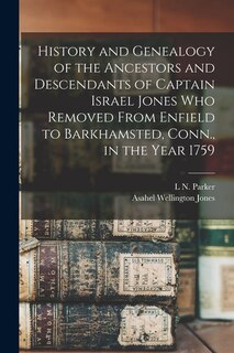 Front cover_History and Genealogy of the Ancestors and Descendants of Captain Israel Jones who Removed From Enfield to Barkhamsted, Conn., in the Year 1759