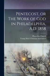 Front cover_Pentecost, or The Work of God in Philadelphia, A.D. 1858