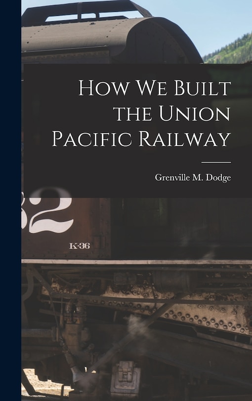 Couverture_How We Built the Union Pacific Railway