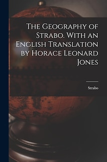 The Geography of Strabo. With an English Translation by Horace Leonard Jones